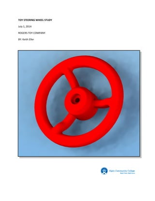 TOY STEERING WHEEL STUDY
July 1, 2014
ROGERS TOY COMPANY
BY: Keith Eller
 