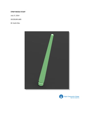 STREP NEEDLE STUDY
July 17, 2014
VELEXIUM LABS
BY: Keith Eller
 