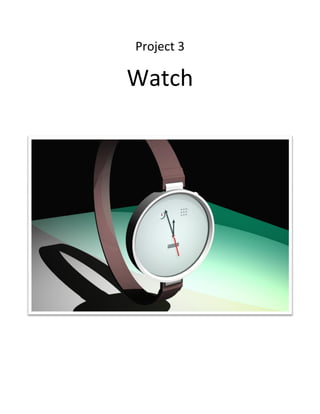 Project 3
Watch
 