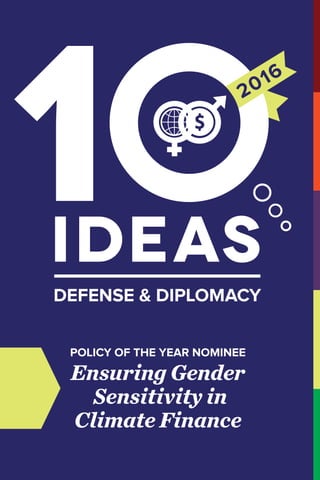 DEFENSE & DIPLOMACY
POLICY OF THE YEAR NOMINEE
Ensuring Gender
Sensitivity in
Climate Finance
 
