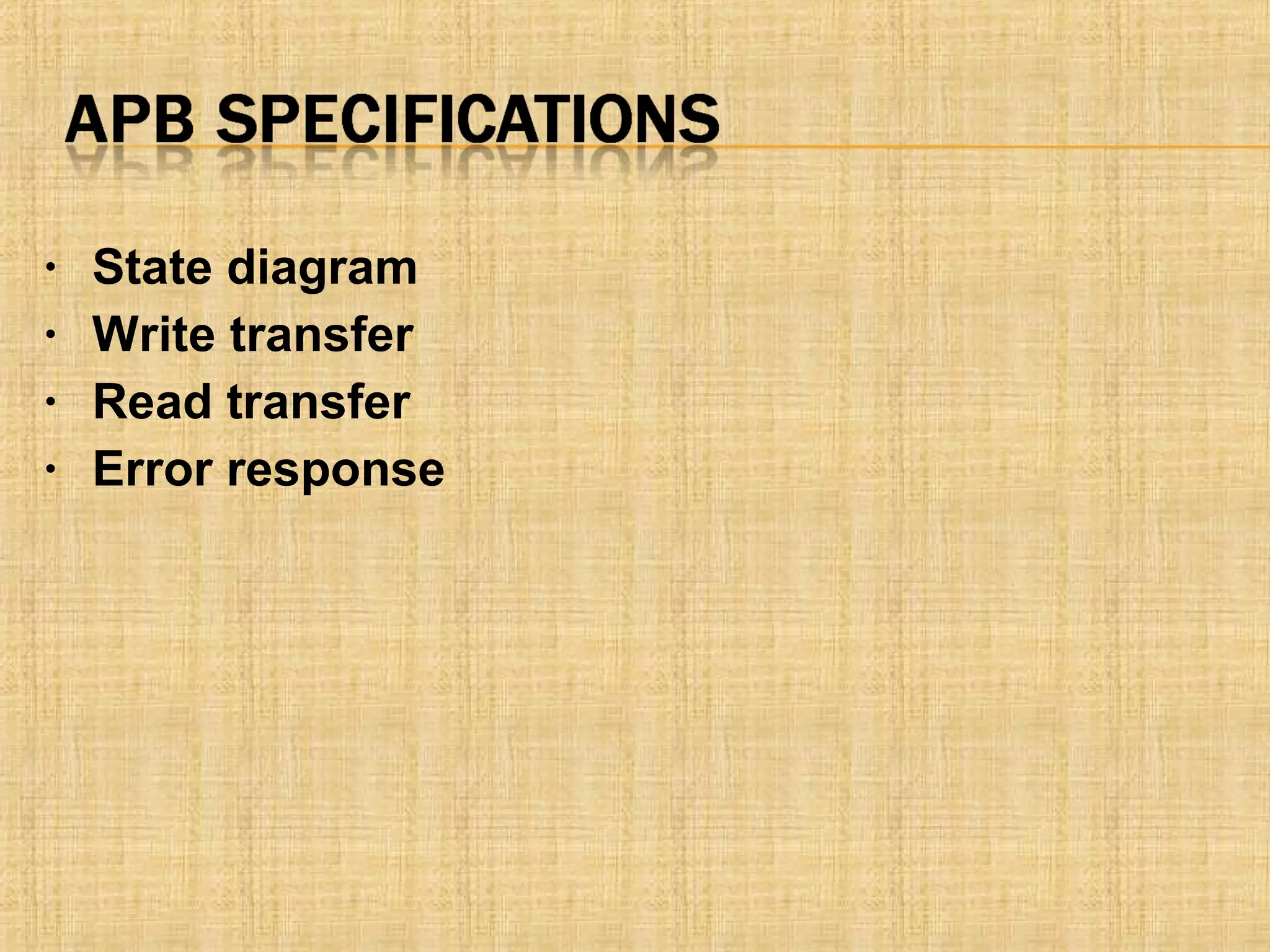 • State diagram
• Write transfer
• Read transfer
• Error response
 