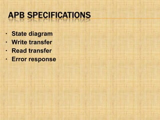 • State diagram
• Write transfer
• Read transfer
• Error response
 