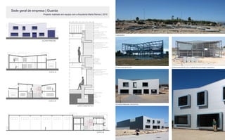 FUNDAÇÕES
ESTRUTURA METÁLICA ESTRUTURA METÁLICA E COBERTURA EM PAINEL SANDWICH
FACHADA PRINCIPAL REVESTIDA
		 Sede geral de empresa | Guarda
Projecto realizado em equipa com a Arquitecta Marta Ramos | 2010
ALÇADO PRINCIPAL
CORTE TA
CORTE TB
CORTE LB
CORTE CONSTRUTIVO
 