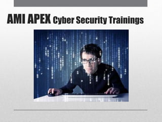 AMI APEX Cyber Security Trainings
 
