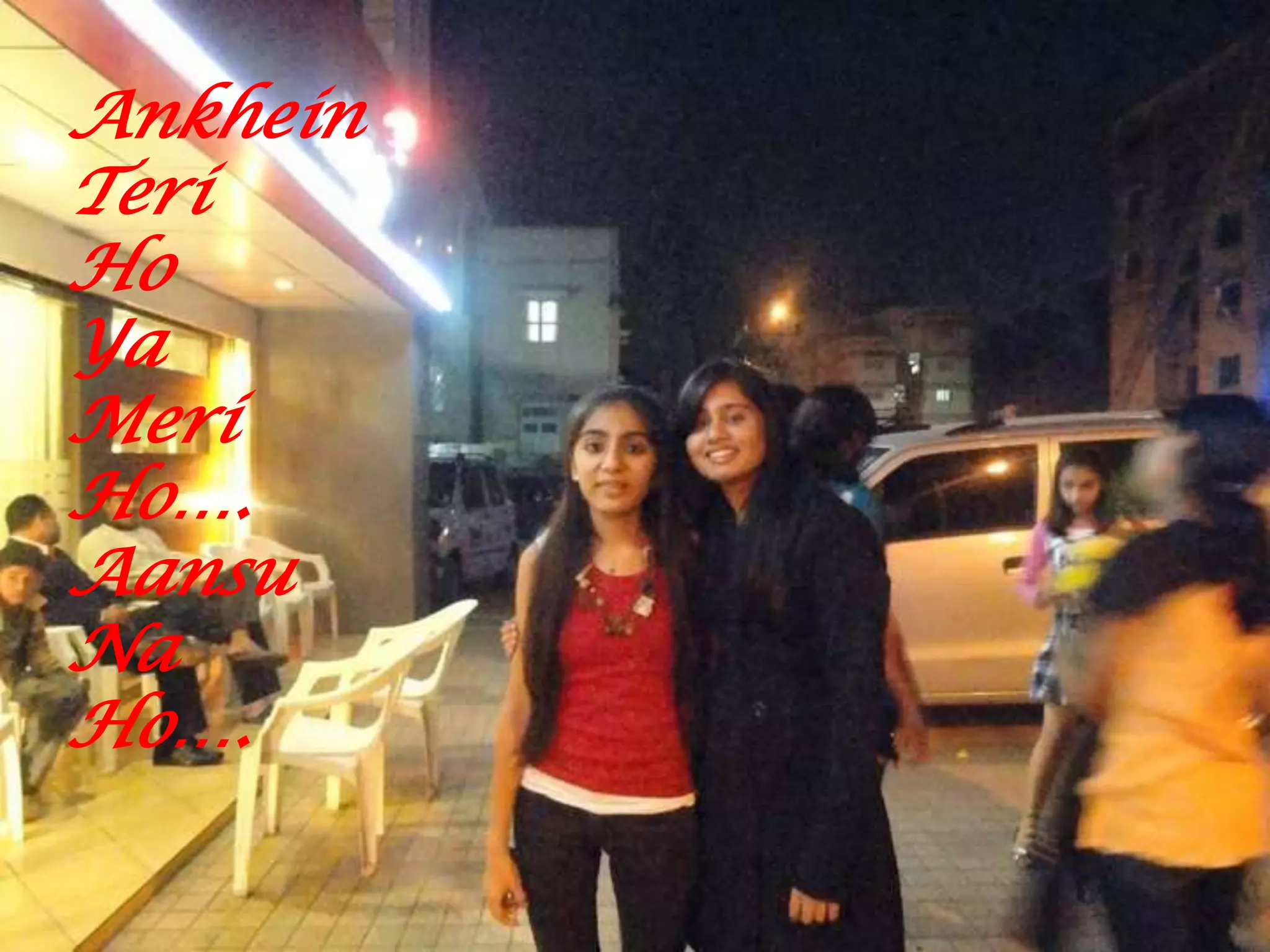 Ankhein
Teri
Ho
Ya
Meri
Ho….
Aansu
Na
Ho….
 