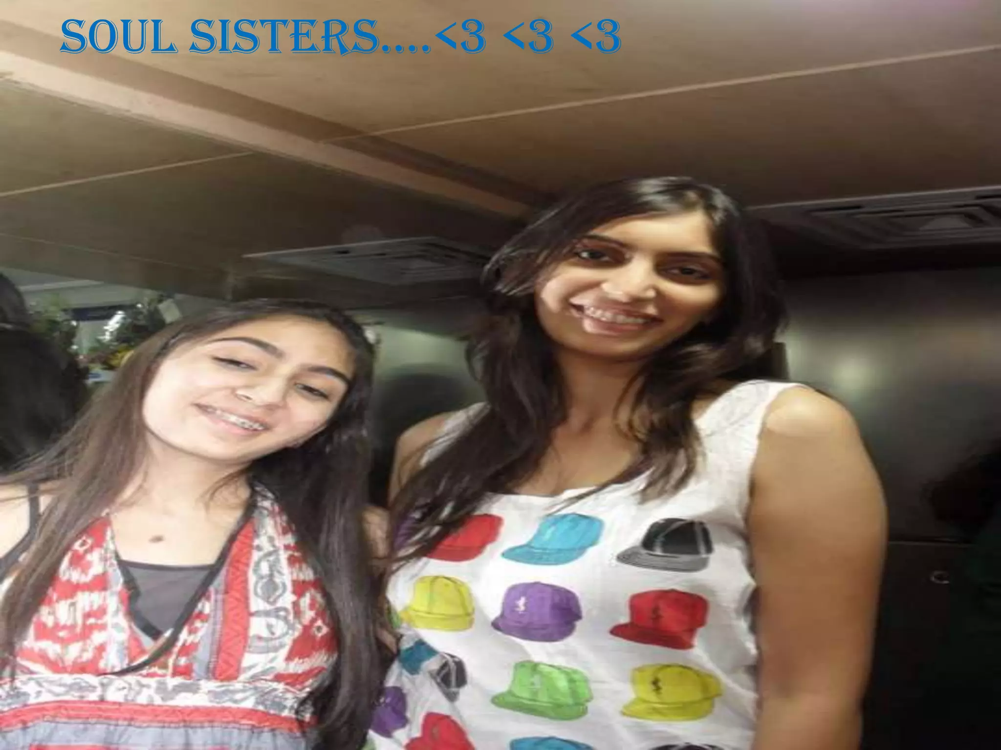 soul sisters….<3 <3 <3
 