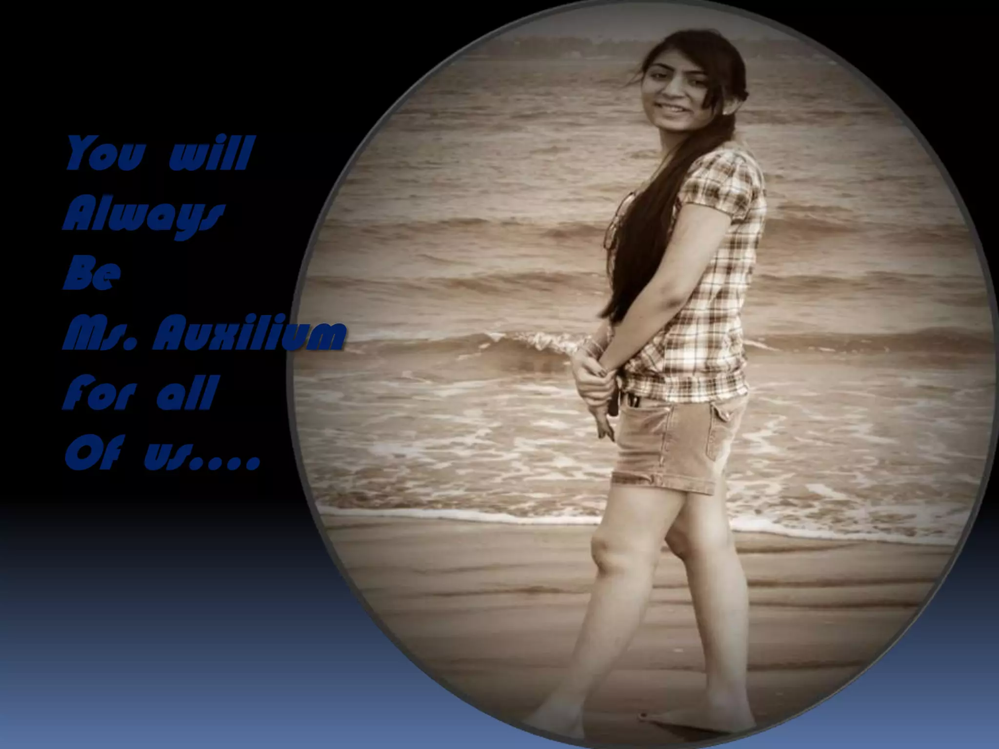 You will
Always
Be
Ms. Auxilium
For all
Of us….
 