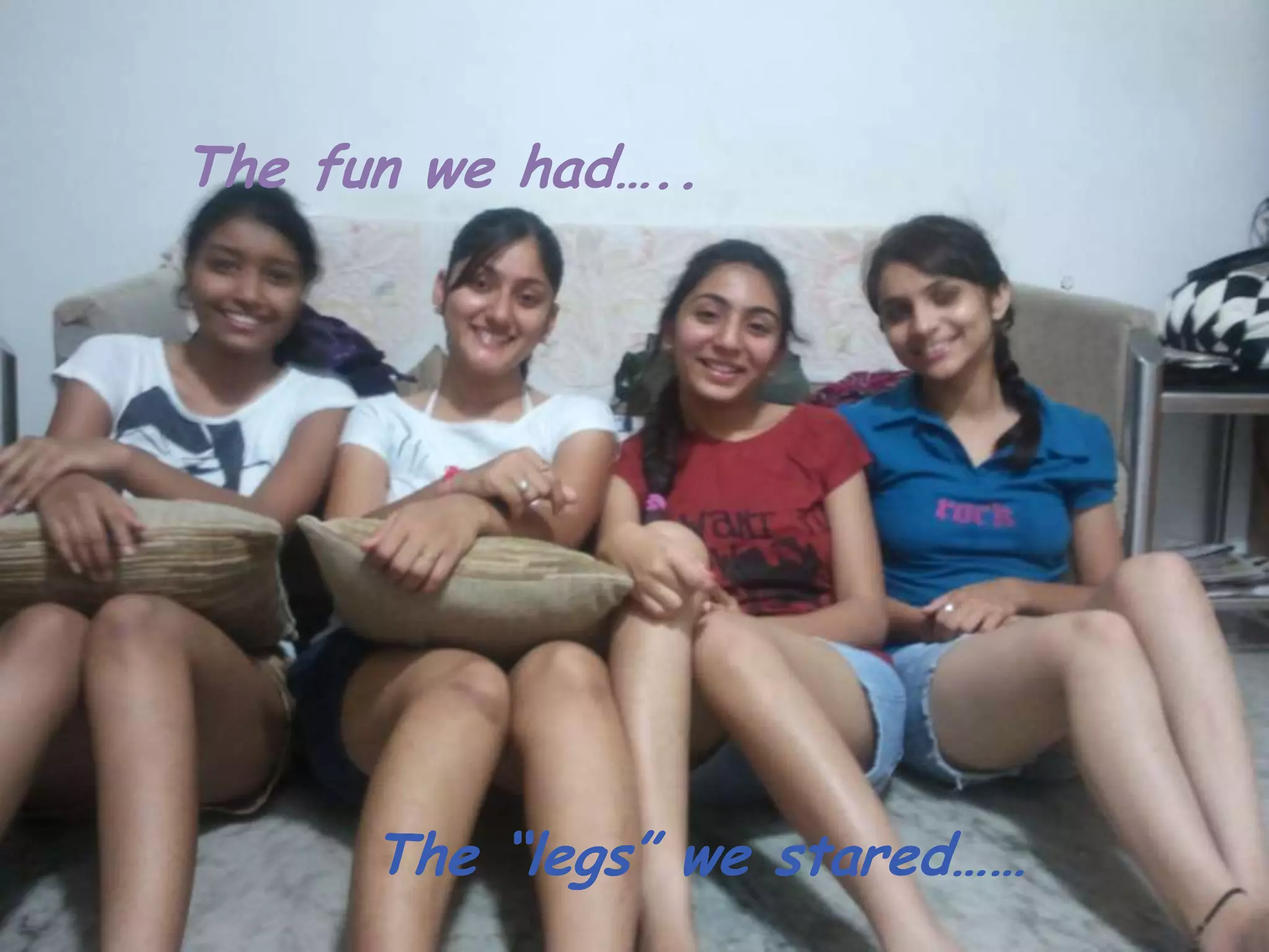 The fun we had…..




      The “legs” we stared……
 