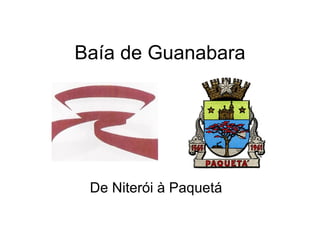 Baía de Guanabara De Niterói à Paquetá 