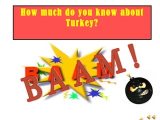 How much do you know about Turkey? BAAM! 