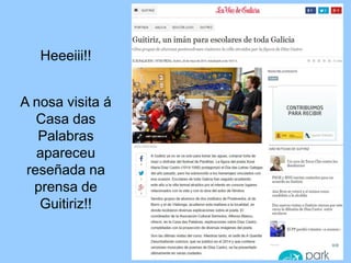 Heeeiii!!
A nosa visita á
Casa das
Palabras
apareceu
reseñada na
prensa de
Guitiriz!!
 