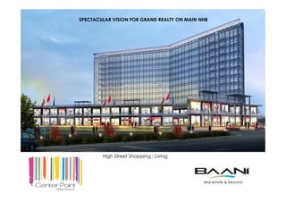 High Street Shopping : Living
SPECTACULAR VISION FOR GRAND REALTY ON MAIN NH8
real estate & beyond
 