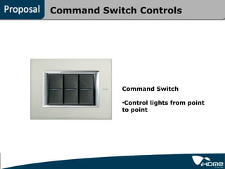 Command Switch Controls




            Command Switch

            •Control lights from point
            to point
 