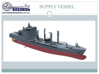 SUPPLY VESSEL
 