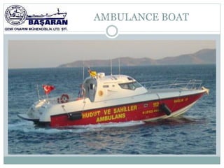 AMBULANCE BOAT
 