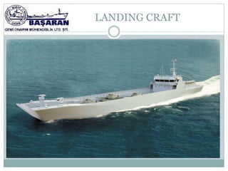 LANDING CRAFT
 