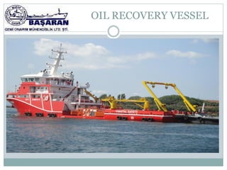 OIL RECOVERY VESSEL
 
