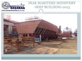 IRAK MARITIME MINISTERY
   -SHIP BUILDING-2013
 