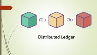Distributed Ledger
 