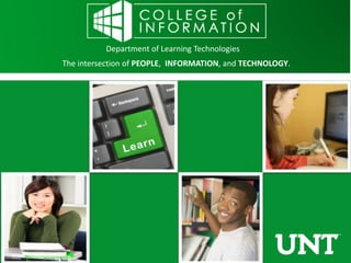 The intersection of PEOPLE, INFORMATION, and TECHNOLOGY.
Department of Learning Technologies
 
