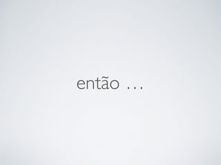 então …
 