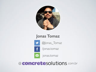 Jonas Tomaz
@Jonas_Tomaz
/jonas.tomaz
jonas.tomaz
@ .com.br
 