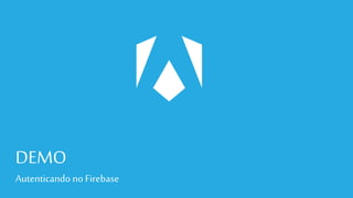 DEMO
AutenticandonoFirebase
 