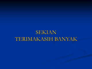 SEKIAN
TERIMAKASIH BANYAK
 