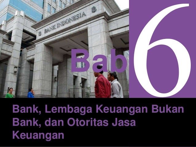 Bab 07 bank lembaga keuangan bukan bank dan otoritas jasa 