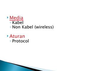 Media Kabel Non Kabel (wireless) Aturan Protocol 