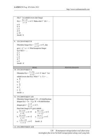 LATIH UN Prog. IPA Edisi 2011
http://www.soalmatematik.com

Jika f – 1(x) adalah invers dari fungsi
2x − 4
, x ≠ 3 . Maka ...