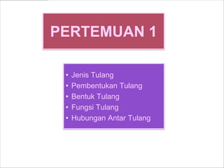 PERTEMUAN 1JenisTulang