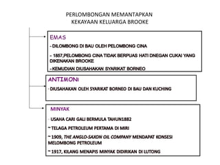 PERLOMBONGAN MEMANTAPKAN
KEKAYAAN KELUARGA BROOKE
 