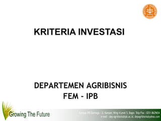 KRITERIA INVESTASI
DEPARTEMEN AGRIBISNIS
FEM - IPB
 