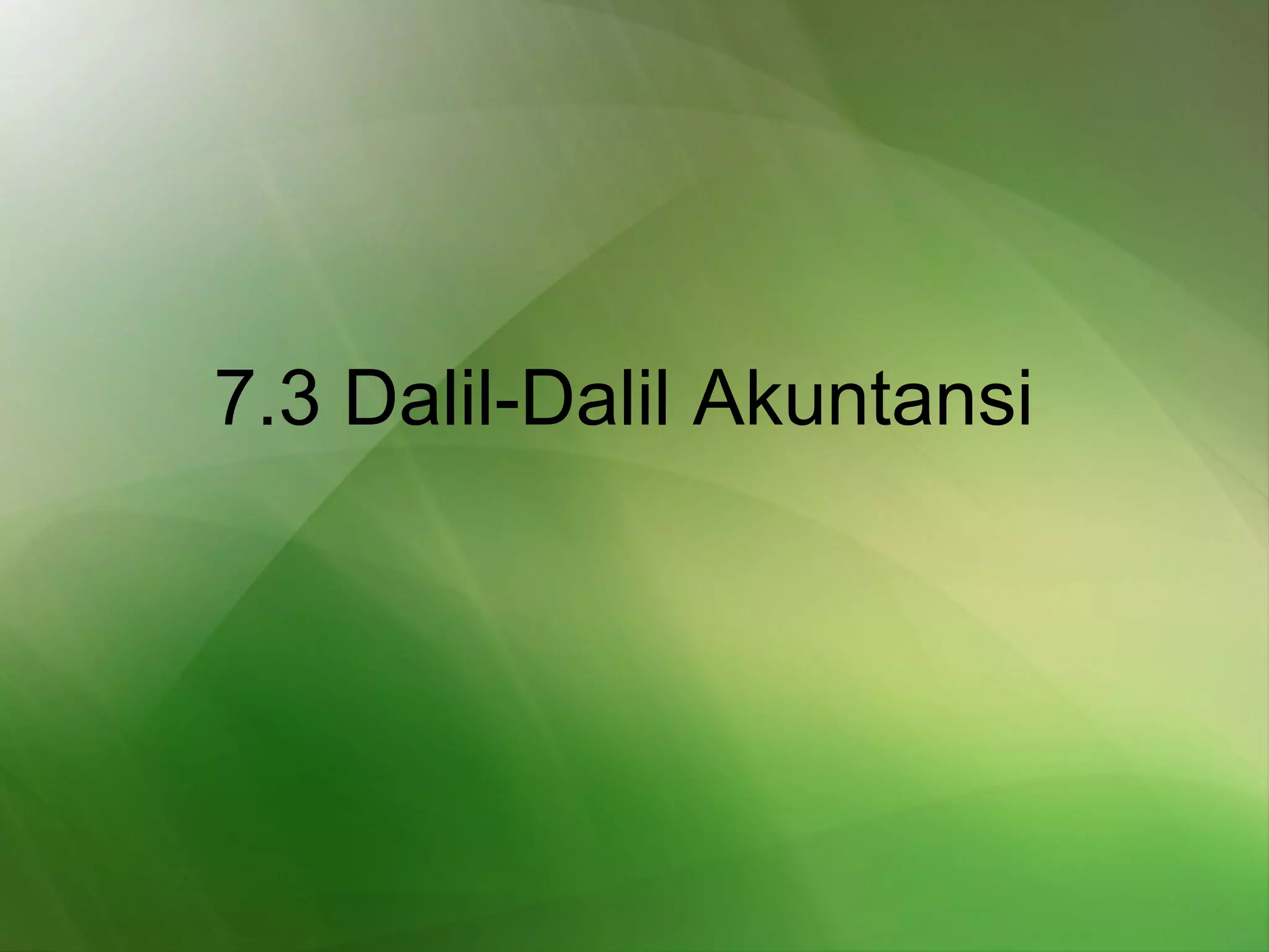 7.3 Dalil-Dalil Akuntansi   