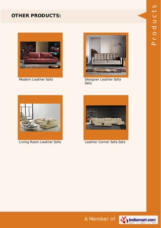 A Member of 
OTHER PRODUCTS: 
Modern Leather Sofa Designer Leather Sofa 
Sets 
Living Room Leather Sofa Leather Corner Sofa Sets 
P r o d u c t s 
 