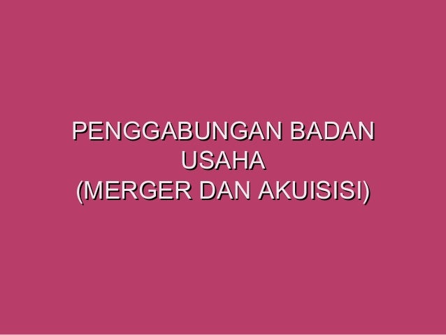 Bab X Penggabungan Badan Usaha