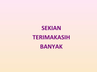 SEKIAN
TERIMAKASIH
BANYAK
 