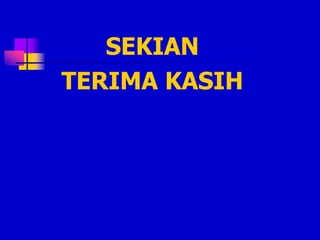 SEKIAN
TERIMA KASIH
 