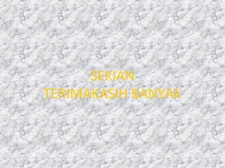 SEKIAN
TERIMAKASIH BANYAK
 