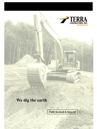 We dig the earth
Fully licensed & Insured
 