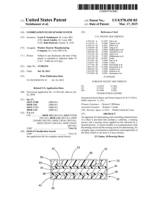 (12) United States Patent
Steinhauser et a].
US008978450B2
US 8,978,450 B2
Mar. 17, 2015
(10) Patent N0.:
(45) Date of Patent:
(54)
(75)
(73)
(*)
(21)
(22)
(65)
(60)
(51)
(52)
(58)
COMBINATION FLUID SENSOR SYSTEM
Inventors: Louis P. Steinhauser, St. Louis, MO
(US); Jacob Lindley, St. Louis, MO
(US); John Paskvan, Gurnee, IL (US)
Assignee: WatloW Electric Manufacturing
Company, St. Louis, MO (US)
Notice: Subject to any disclaimer, the term ofthis
patent is extended or adjusted under 35
U.S.C. 154(b) by 653 days.
Appl. N0.: 13/186,916
Filed: Jul. 20, 2011
Prior Publication Data
US 2012/0186334 A1 Jul. 26, 2012
Related U.S. Application Data
Provisional application No. 61/366,642, ?led on Jul.
22, 2010.
Int. Cl.
G01N25/00 (2006.01)
H05B 3/82 (2006.01)
G01N 27/12 (2006.01)
H05B 3/46 (2006.01)
U.S. Cl.
CPC .............. .. H05B 3/82 (2013.01); G01N27/123
(2013.01); H053 3/46 (2013.01); H05B
2203/003 (2013.01); H05B 2203/01 (2013.01);
H05B 2203/0/3 (2013.01); H05B 2203/02
(2013.01)
USPC ....................................................... .. 73/61.76
Field of Classi?cation Search
USPC ....................................................... .. 73/61.76
See application ?le for complete search history.
52
50
44
38
42
40
(56) References Cited
U.S. PATENT DOCUMENTS
4,703,652 A 11/1987 Itoh et al.
6,114,176 A 9/2000 Edgson et al.
6,250,152 B1 6/2001 Klein et al.
6,758,093 B2 7/2004 Tang et al.
7,030,629 B1 4/2006 Stahlamann et a1.
7,064,560 B2 6/2006 Yamamoto et al.
7,153,693 B2 12/2006 Tajiri et al.
7,222,528 B2 5/2007 Stahlamann et a1.
7,287,426 B2 10/2007 Frank
7,337,662 B2 3/2008 Sato et a1.
7,339,657 B2 3/2008 Coates
7,377,185 B2 5/2008 Kawanishi et al.
7,469,574 B2 12/2008 Kawanishi et al.
7,499,814 B2 3/2009 Nishina et al.
7,542,870 B2 6/2009 Reimer et a1.
7,574,900 B2 8/2009 Sasanuma et al.
(Continued)
FOREIGN PATENT DOCUMENTS
EP 1152639 11/2001
EP 1752762 2/2007
WO 0157488 8/2001
OTHER PUBLICATIONS
International Search Report and Written Opinion for PCT/US2011/
044662 dated Oct. 12, 2011.
Primary Examiner * Hezron E Williams
Assistant Examiner * Rodney T Frank
(74) Attorney, Agent, or Firm * Brinks Gilson & Lione
(57) ABSTRACT
An apparatus for determining and controlling characteristics
of a ?uid is provided that includes a substrate, a heating
circuit, and a sensing circuit applied on the substrate by a
layered process. A control module is in communication With
the heating circuit and the sensing circuit for determining, for
example, type, concentration, liquid level, andtemperature of
the ?uid, Which in one form is a urea solution.
22 Claims, 18 Drawing Sheets
52
 