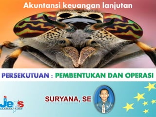 Akuntansi keuangan lanjutan




     SURYANA, SE
 