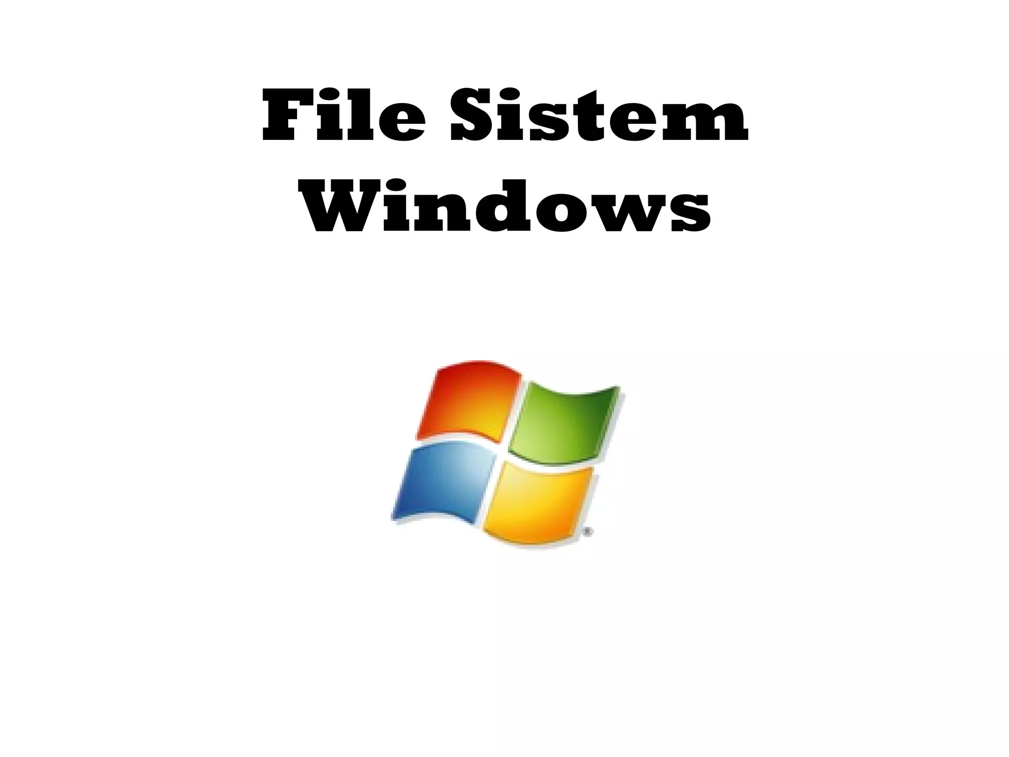 File Sistem 
Windows 
 