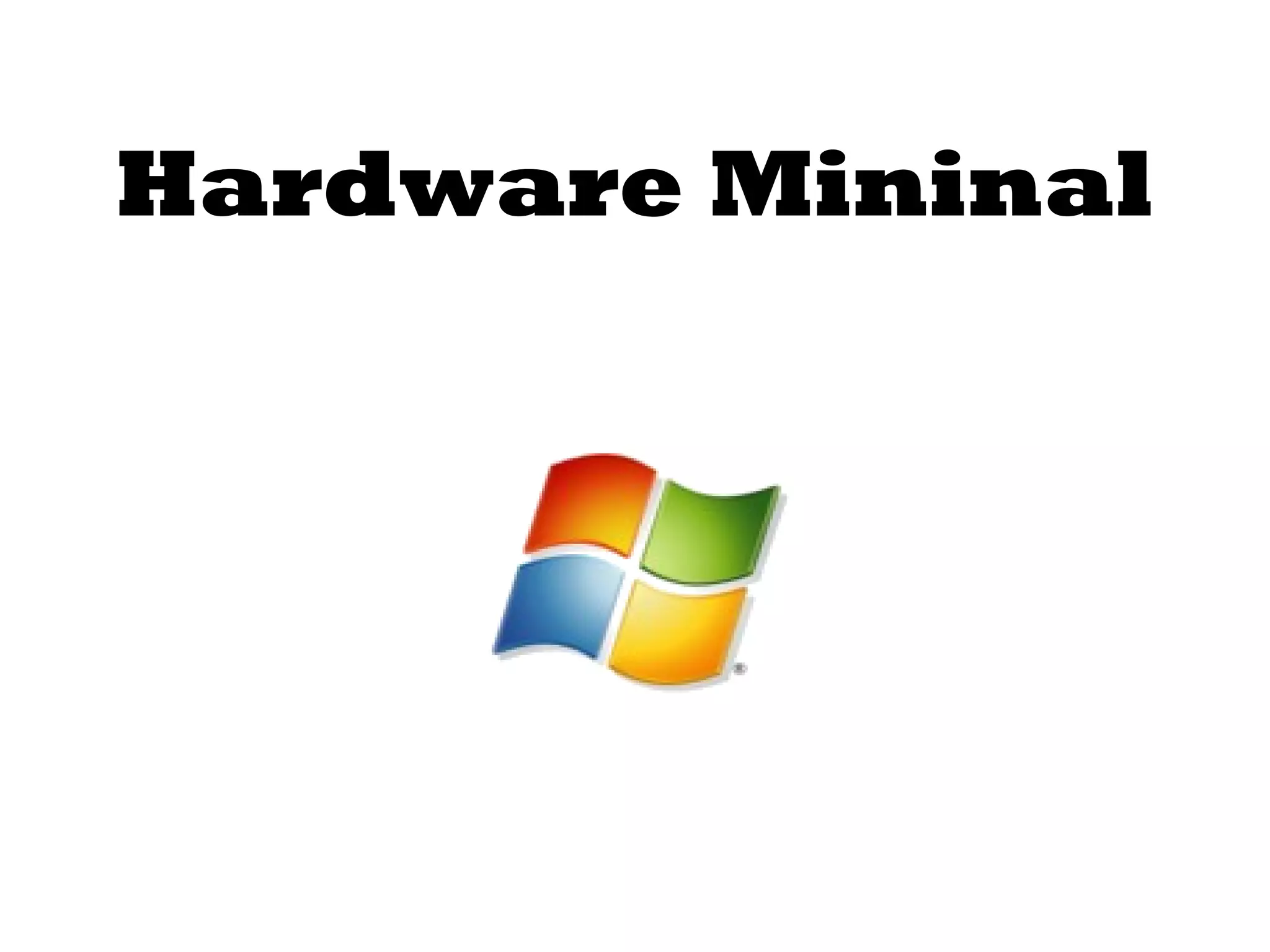 Hardware Mininal 
 