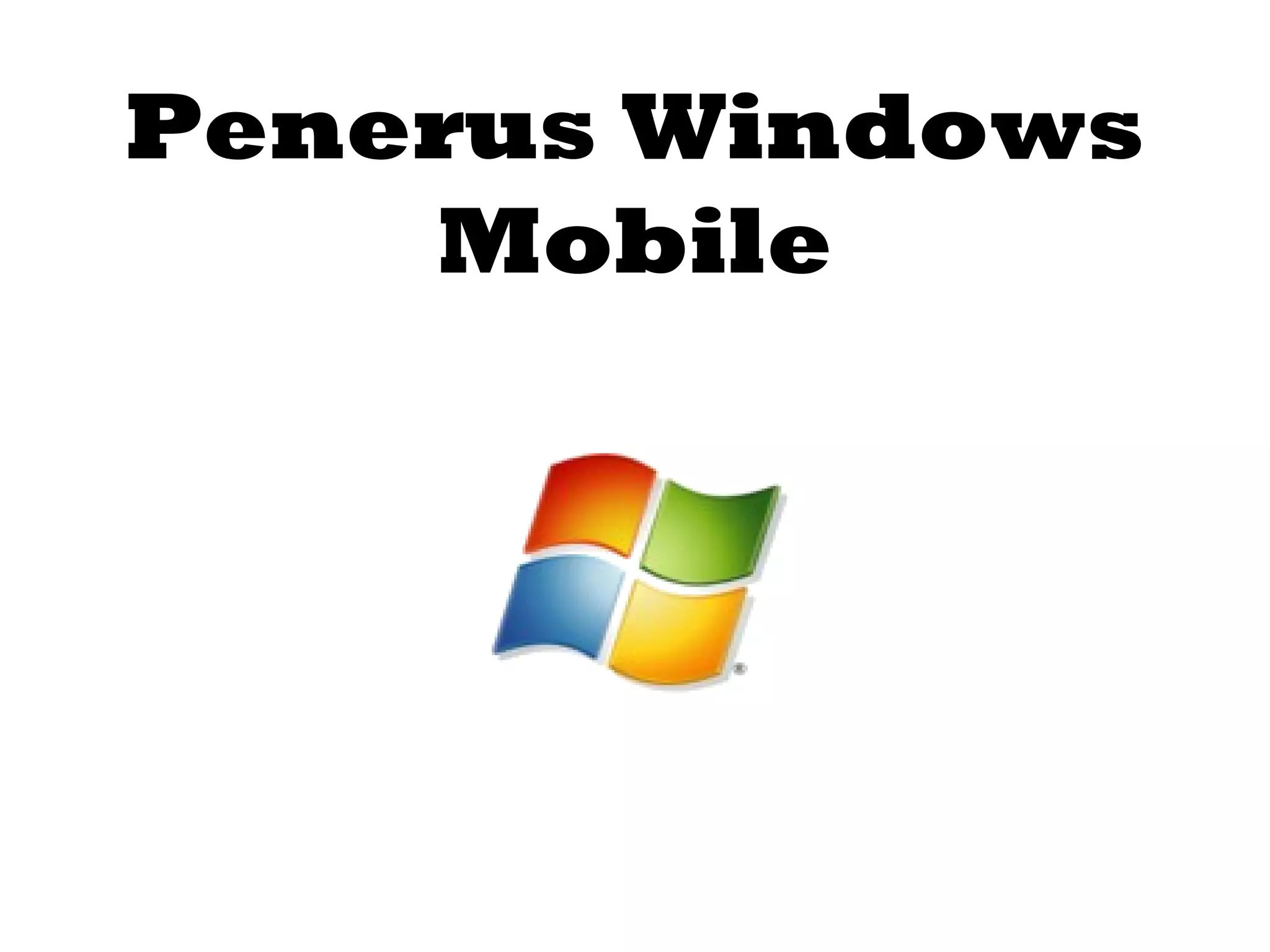 Penerus Windows 
Mobile 
 