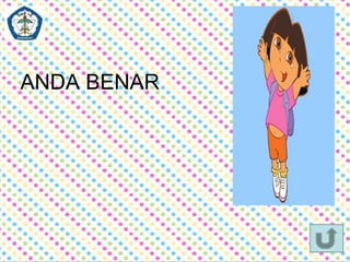 ANDA BENAR 
 