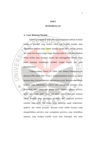 1
BAB I
PENDAHULUAN
A. Latar Belakang Masalah
Indonesia merupakan salah satu negara kepulauan terbesar di dunia
berada di ...