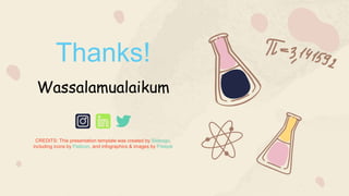 CREDITS: This presentation template was created by Slidesgo,
including icons by Flaticon, and infographics & images by Freepik
Thanks!
Wassalamualaikum
 