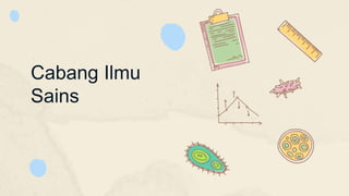 Cabang Ilmu
Sains
 